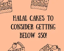 Halal Cakes To Consider Getting Below $50!